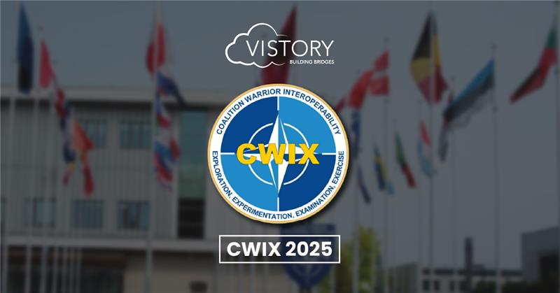 Vistory au CWIX 2025 – NATO-Ready : Simplifier et Sécuriser les Opérations